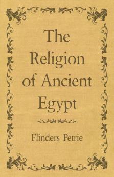 The Religion of Ancient Egypt