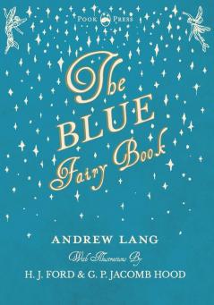 The Blue Fairy Book  - Illustrated by H. J. Ford  - Volume I