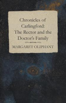 Chronicles of Carlingford: The Rector and the Doctor's Family