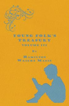 Young Folk's Treasury Volume III - in 12 Volumes