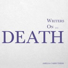 Writers on... Death (A Book of Quotes Poems and Literary Reflections): 3