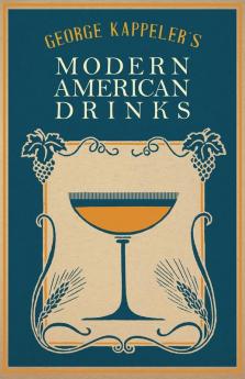 Modern American Drinks - How to Mix and Serve all Kinds of Cups and Drinks