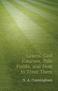 Lawns Golf Courses Polo Fields and How to Treat Them