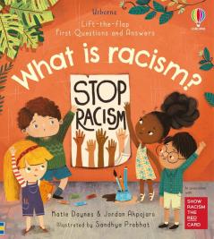 Lift-the-flap First Questions and Answers What is racism?