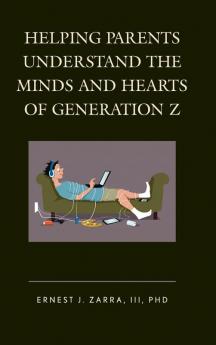 Helping Parents Understand the Minds and Hearts of Generation Z