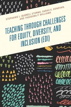 Teaching through Challenges for Equity Diversity and Inclusion (EDI)