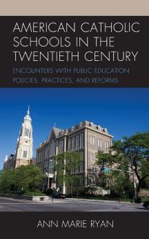 American Catholic Schools in the Twentieth Century