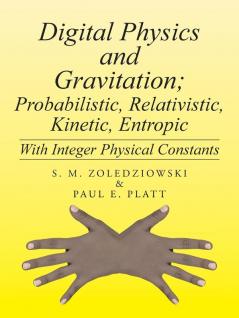 Digital Physics and Gravitation; Probabilistic Relativistic Kinetic Entropic