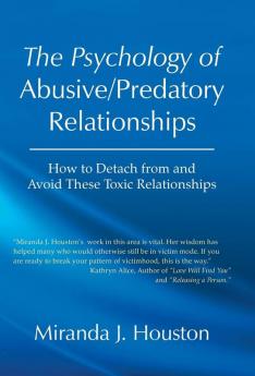 The Psychology of Abusive/Predatory Relationships