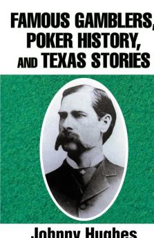 Famous Gamblers Poker History and Texas Stories