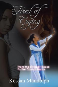 Tired of Crying: From the Stripper House to the Church House