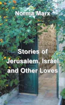 Stories of Jerusalem Israel and Other Loves