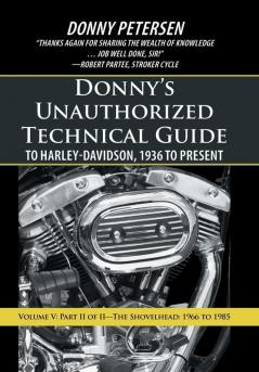 Donny's Unauthorized Technical Guide to Harley-Davidson 1936 to Present