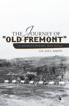 The Journey of Old Fremont a Revolutionary War Rifle