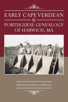 Early Cape Verdean & Portuguese Genealogy of Harwich Ma