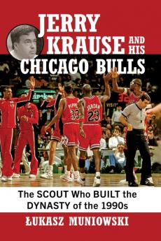 Jerry Krause and His Chicago Bulls