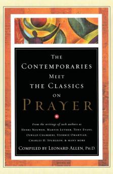 Contemporaries Meet the Classics On Prayer (Volume 1)