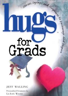 Hugs for Grads: Stories Sayings and Scriptures to Encourage and Inspire (Hugs Series)