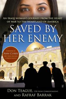 Saved by Her Enemy: An Iraqi woman's journey from the heart of war to the heartland of America
