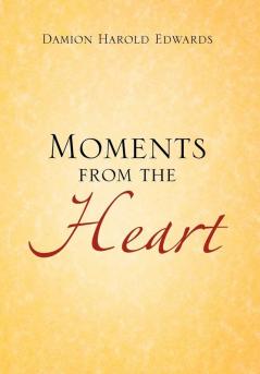 Moments from the Heart
