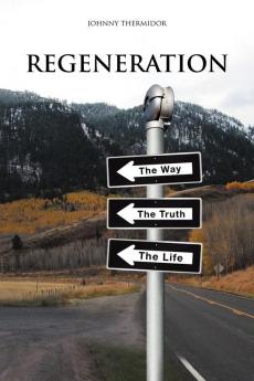 Regeneration: The Way the Truth the Life