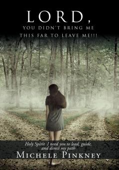 LORD YOU DIDN'T BRING ME THIS FAR TO LEAVE ME!!!