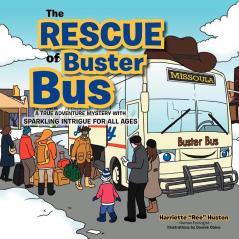 The Rescue of Buster Bus: A True Adventure Mystery with Sparkling Intrigue for All Ages