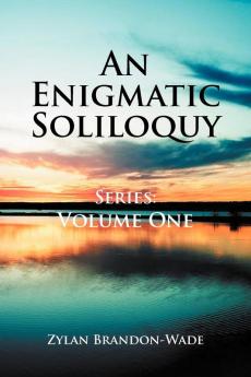 An Enigmatic Soliloquy Series: Volume One: 1