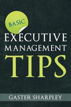 Basic Executive Management Tips