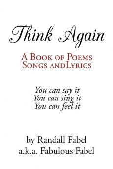 Think Again: A Book of Poems Songs and Lyrics