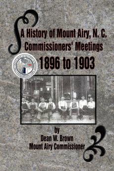 A History of Mount Airy N. C. Commissioners' Meetings 1896 to 1903