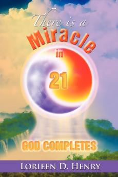 There Is a Miracle in 21: God Completes!