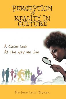 Perception Vs Reality in Culture: A Closer Look At The Way We Live