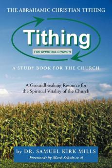 The Abrahamic Christian Tithing: A Study Book for the Church: Tithing for Spiritual Growth