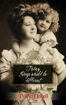 Today Things Would Be Different.