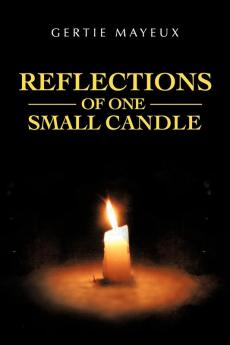 REFLECTIONS OF ONE SMALL CANDLE