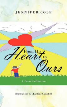 From His Heart to Ours: A Poem Collection