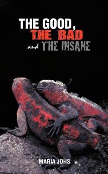 The Good the Bad and the Insane