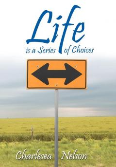 Life Is a Series of Choices