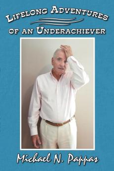 Lifelong Adventures of an Underachiever