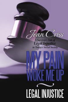 My Pain Woke Me Up - Legal Injustice