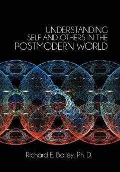 UNDERSTANDING SELF AND OTHERS IN THE POSTMODERN WORLD