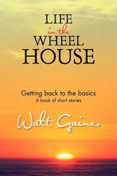 Life In the Wheel House