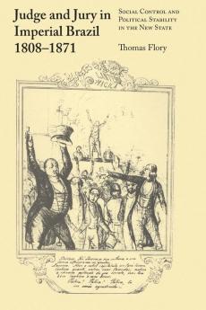 Judge and Jury in Imperial Brazil 1808-1871