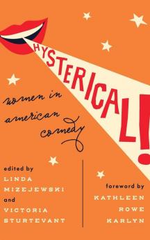 Hysterical!: Women in American Comedy