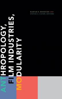 Anthropology Film Industries Modularity