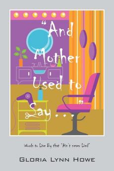 And Mother Used to Say.....