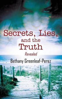 Secrets Lies and the Truth