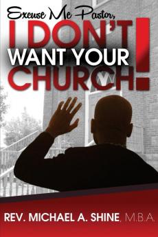 Excuse Me Pastor I Don't Want Your Church!