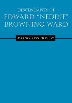Descendants of Edward Neddie Browning Ward
